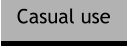 Casual use