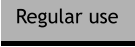 Regular use